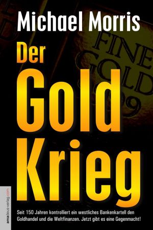 Der Goldkrieg · Seit 150 Jahren kontrolliert ein westliches Bankenkartell den Goldhandel und die Weltfinanzen. Jetzt gibt es eine Gegenmacht!
