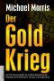 Der Goldkrieg · Seit 150 Jahren kontrolliert ein westliches Bankenkartell den Goldhandel und die Weltfinanzen. Jetzt gibt es eine Gegenmacht!