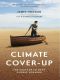 Climate Cover-Up · the Crusade to Deny Global Warming