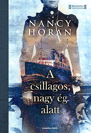 Nancy Horan - A csillagos, nagy ég alatt