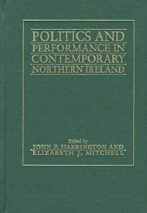 Politics and Performance in Contemporary Northern Ireland