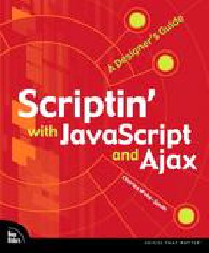 Scriptin’ With JavaScript and Ajax · A Designer’s Guide