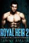 Royal Heir 2 · A Bad Boy Billionaire Romance