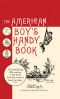 The American Boy's Handy Book