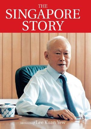 The Singapore Story · Memoirs of Lee Kuan Yew