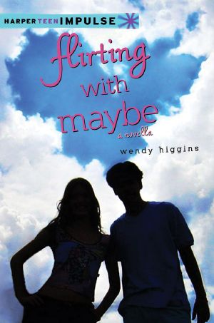 Flirting With Maybe · A Novella (HarperTeen Impulse)