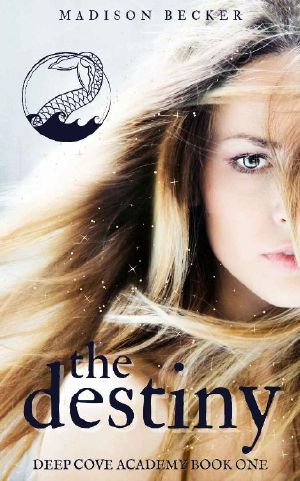 The Destiny · A YA Paranormal Academy Romance (Deep Cove Academy Book 1)