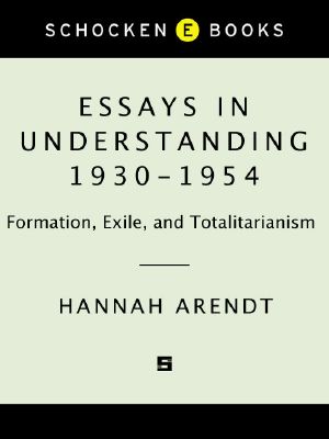 Essays in Understanding, 1930-1954 · Formation, Exile, and Totalitarianism