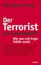 Der Terrorist als Gesetzgeber · Wie man mit Angst Politik macht