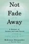 Not Fade Away: A Memoir of Senses Lost and Found