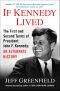 If Kennedy Lived · the First and Second Terms of President John F. Kennedy