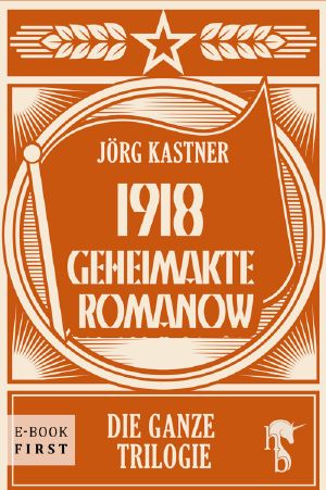 1918 - Geheimakte Romanow. Die ganze Trilogie