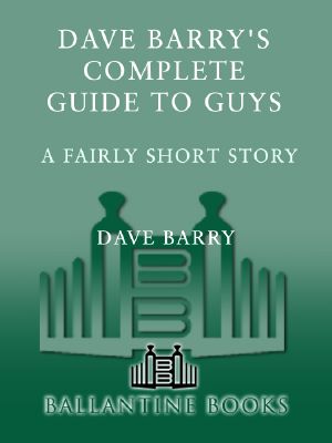 Dave Barry's Complete Guide to Guys