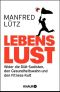 Lebenslust · Wider die Diät-Sadisten, den Gesundheitswahn und den Fitness-Kult