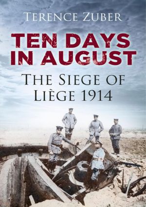 Ten Days in August · the Siege of Liège 1914
