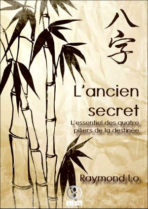 L'Ancien Secret - L'Essentiel Des Quatre Piliers De La Destinée