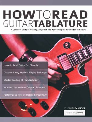 How to Read Guitar Tablature · A Complete Guide to Reading Guitar Tab and Performing Modern Guitar Techniques (Essential Guitar Methods)