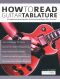 How to Read Guitar Tablature · A Complete Guide to Reading Guitar Tab and Performing Modern Guitar Techniques (Essential Guitar Methods)