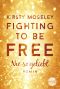 Fighting to be Free--Nie so geliebt