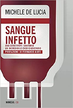 Sangue Infetto · Una Catastrofe Sanitaria, Un Incredibile Caso Giudiziario