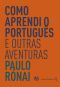 Como Aprendi O Português E Outras Aventuras