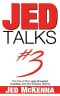 Jed Talks #3