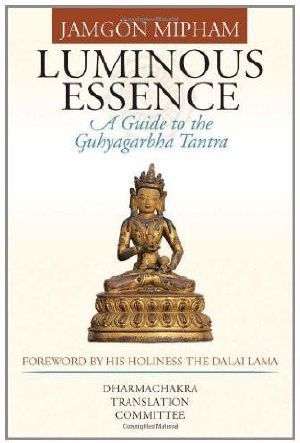 Luminous Essence · A Guide to the Guhyagarbha Tantra