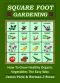 Square Foot Gardening - How To Grow Healthy Organic Vegetables The Easy Way · Including Companion Planting & Intensive Vegetable Growing Methods