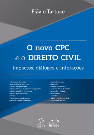 O Novo CPC e o Direito Civil - Impactos, Diálogos e Interações