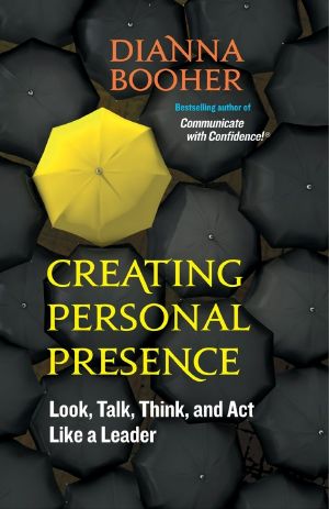 Creating Personal Presence · Look, Talk, Think, and Act Like a Leader (BK Life)