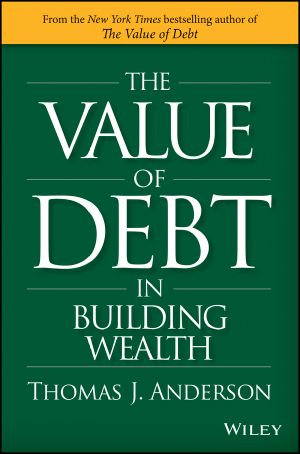 The Value of Debt in Building Wealth, First Edition, Creating Your Glide Path to a Healthy Financial L.I.F.E.