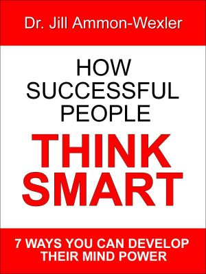 How Successful People Think Smart · 7 Ways You Can Develop Their Mind Power