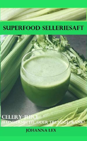 Superfood Selleriesaft · Celery Juice - Wundermittel oder Trendgetränk? Selleriesaft fördert die Gesundheit und stärkt das Immunsystem.