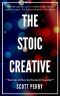 The Stoic Creative Handbook: Struggling Creatives Are Driven By Passion. Thriving Artists Are Driven By Purpose.