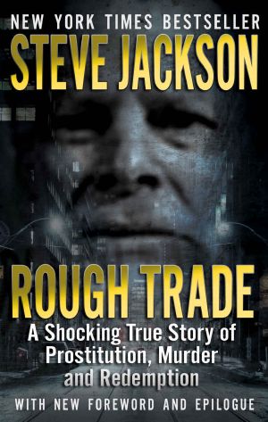 Rough Trade · A Shocking True Story of Prostitution, Murder and Redemption