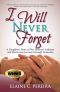 I Will Never Forget · A Daughter's Story of Her Mother's Arduous and Humorous Journey Through Dementia