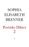 Andra Delen Af Sophiæ Elisabeth Brenners Poetiske Dikter Uti åtskillige Språk/ Tider och Tilfällen författade/ Och Efter des Död i Liuset framtedde