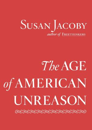 The Age of American Unreason