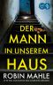 Der Mann in unserem Haus: Er ist hier, und er kennt dein dunkelstes Geheimnis