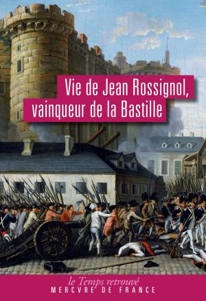 Vie De Jean Rossignol, Vainqueur De La Bastille