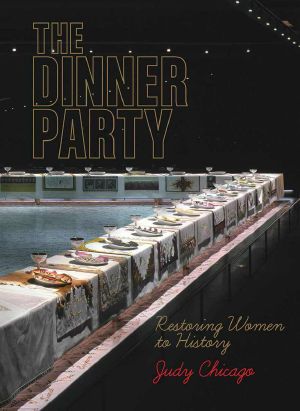 The Dinner Party · Restoring Women to History