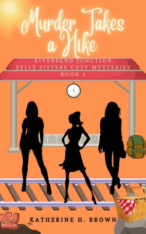 Murder Takes a Hike: Belle Sisters Cozy Mysteries book 3