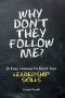 Why Don't They Follow Me?: 12 Easy Lessons To Boost Your Leadership Skills