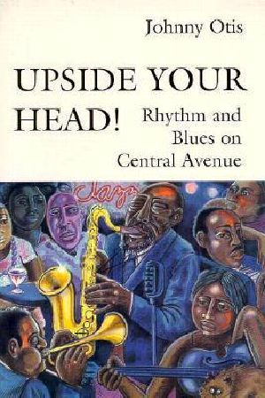 Upside Your Head! · Rhythm and Blues on Central Avenue