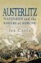 Austerlitz: Napoleon and the Eagles of Europe