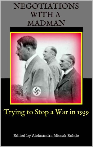 Negotiations With a Madman · Trying to Stop a War in 1939