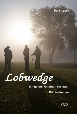 Lobwedge · Ein gefährlich guter Schläger