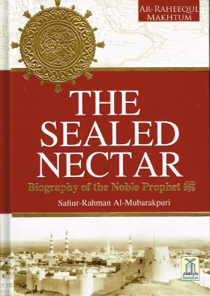 The Sealed Nectar · Biography of the Noble Prophet · Ar-Raheeq Al-Makhtum (The Sealed Nectar) · Biography of the Prophet