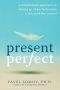 Present Perfect · A Mindfulness Approach to Letting Go of Perfectionism and the Need for Control