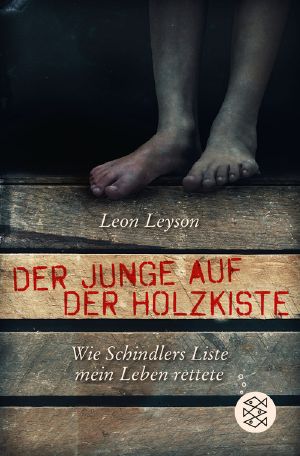 Der Junge auf der Holzkiste. Wie Schindlers Liste mein Leben rettete